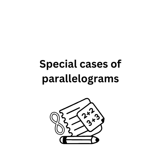 Special cases of parallelograms 